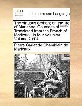 Paperback The Virtuous Orphan; Or, the Life of Marianne, Countess of *****. Translated from the French of Marivaux. in Four Volumes. Volume 2 of 4 Book