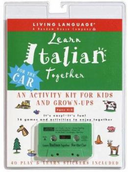 Audio Cassette Learn Italian Together: For the Car: A Parent-Child Activity Kit [With Fun & Learn Activity Book and 40 Play and Learn Stickers] Book