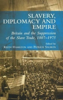 Paperback Slavery, Diplomacy and Empire: Britain and the Supression of the Slave Trade, 1807-1975 Book