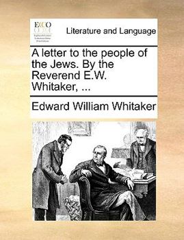 Paperback A Letter to the People of the Jews. by the Reverend E.W. Whitaker, ... Book