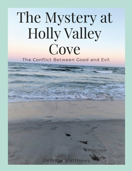 Paperback The Mystery at Holly Valley Cove: The Conflict Between Good and Evil Book