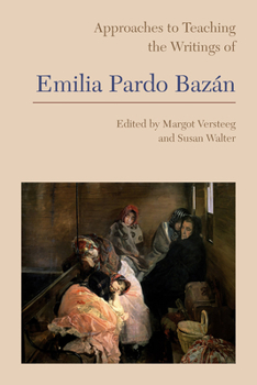 Paperback Approaches to Teaching the Writings of Emilia Pardo Bazán Book