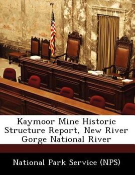 Paperback Kaymoor Mine Historic Structure Report, New River Gorge National River Book