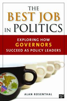 Paperback The Best Job in Politics: Exploring How Governors Succeed as Policy Leaders Book