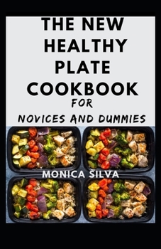 Paperback The New Healthy Plate cookbook for Novices and dummies Book