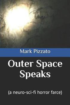 Paperback Outer Space Speaks: (a Neuro-Sci-Fi Horror Farce) Book