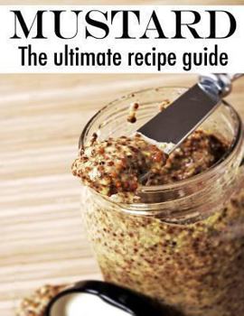 Paperback Mustard: The Ultimate Recipe Guide Book
