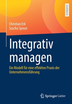 Paperback Integrativ Managen: Ein Modell Für Eine Effektive PRAXIS Der Unternehmensführung [German] Book