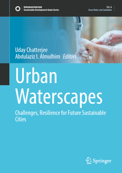 Urban Waterscapes: Challenges, Resilience for Future Sustainable Cities (Sustainable Development Goals Series)