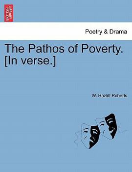 Paperback The Pathos of Poverty. [in Verse.] Book