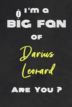 Paperback I'm a Big Fan of Darius Leonard Are You ? - Notebook for Notes, Thoughts, Ideas, Reminders, Lists to do, Planning(for Football Americain lovers, Rugby Book