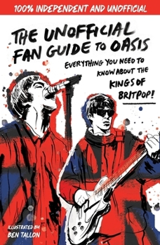 The Unofficial Fan Guide to Oasis: Everything You Need to Know Before the 2025 Tour!