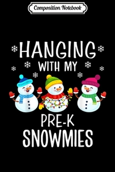 Paperback Composition Notebook: Hanging With My Pre-K Snowmies Funny Christmas Journal/Notebook Blank Lined Ruled 6x9 100 Pages Book