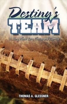 Paperback Destiny's Team: A Story about Love, Choices and Eternity Book