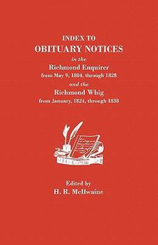 Paperback Index to Obituary Notices in the Richmond Enquirer from May 9, 1804, Through 1828, and the Richmond Whig from January, 1824, Through 1838 Book