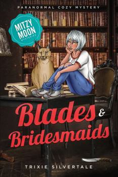 Paperback Blades and Bridesmaids: Paranormal Cozy Mystery (Mitzy Moon Mysteries) Book