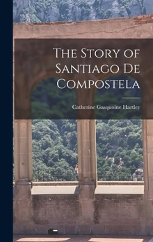 Hardcover The Story of Santiago de Compostela Book