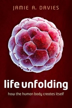 Hardcover Life Unfolding: How the Human Body Creates Itself Book