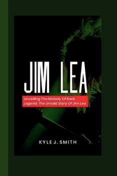 Paperback Jim Lea: Unveiling the Melody of a Rock Legend: The Untold Story of Jim Lea Book