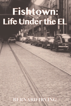 Paperback Fishtown: Life Under The El Book