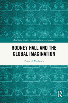 Hardcover Rodney Hall and the Global Imagination Book
