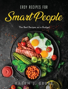 Paperback Easy Recipes for Smart People: The Best Recipes on a Budget Book