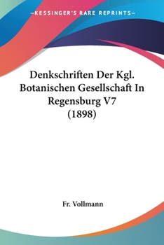 Paperback Denkschriften Der Kgl. Botanischen Gesellschaft In Regensburg V7 (1898) [German] Book