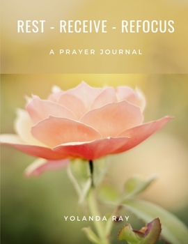 Paperback Rest, Receive, Refocus - A Prayer Journal Book