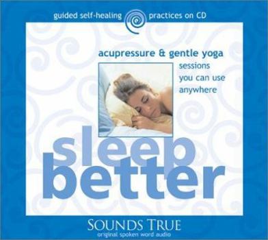 Hardcover Sleep Better: Acupressure & Gentle Yoga Sessions You Can Use Anywhere Book