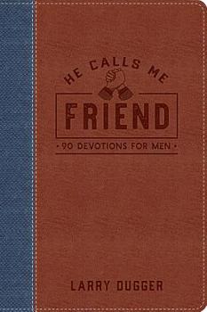 Leather Bound He Calls Me Friend: 90 Devotions for Men Book