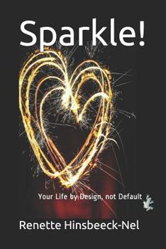 Paperback Sparkle!: Your Life by Design, Not Default. Book