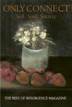 Paperback Only Connect: Soil, Soul, & Society: The Best of Resurgence Magazine Book