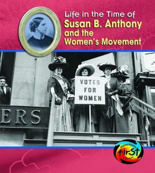Susan B. Anthony and the Women's Movement - Book  of the Life in the Time of . . .
