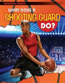 Library Binding What Does a Shooting Guard Do? Book