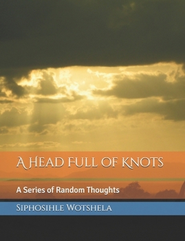 Paperback A Head Full of Knots: A Series of Random Thoughts Book
