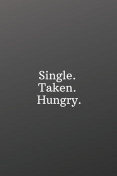 Paperback Single. Taken. Hungry.: Valentines day for singles-Sketchbook with Square Border Multiuse Drawing Sketching Doodles Notes Book