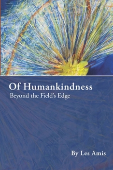 Paperback Of Humankindness: Beyond the Field's Edge Book