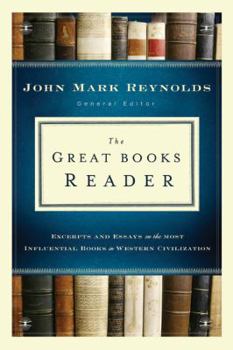 Hardcover Great Books Reader, The: Excerpts and Essays on the Most Influential Books in Western Civilization Book