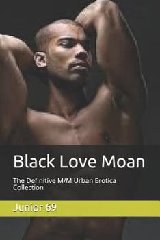 Paperback Black Love Moan: The Definitive M/M Urban Erotica Collection Book