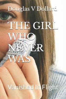 Paperback The Girl Who Never Was: Vanished In Flight Book