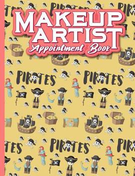 Paperback Makeup Artist Appointment Book: 7 Columns Appointment Log, Appointment Scheduling Template, Hourly Appointment Book, Cute Pirates Cover Book
