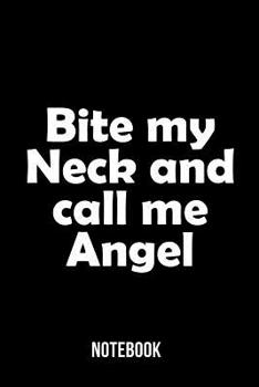 Paperback Bite my Neck and call me Angel - Notebook Book