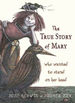 Hardcover The True Story of Mary Who Wanted to Stand on Her Head Book