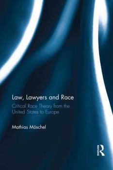 Law, Lawyers and Race: Critical Race Theory from the Us to Europe