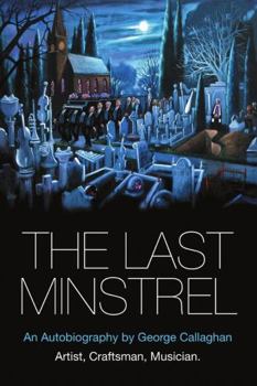 Paperback The Last Minstrel: An Autobiography by George Callaghan Book