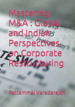 Paperback Mastering M&A: Global and Indian Perspectives on Corporate Restructuring Book