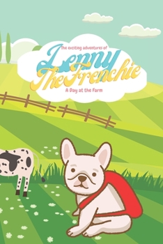 Paperback The exciting adventures of Lenny the Frenchie: A day at the Farm Book