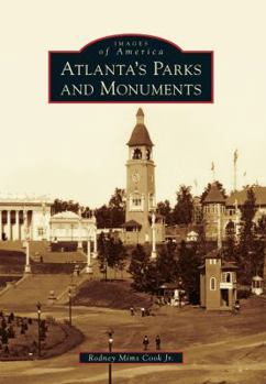 Atlanta's Parks and Monuments (Images of America: Georgia) - Book  of the Images of America: Georgia