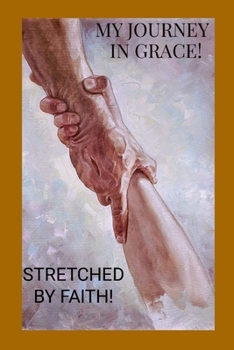 Paperback My Journey in Grace: Stretched By Faith Book