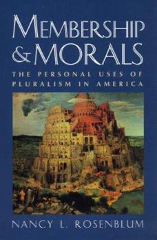 Paperback Membership and Morals: The Personal Uses of Pluralism in America Book